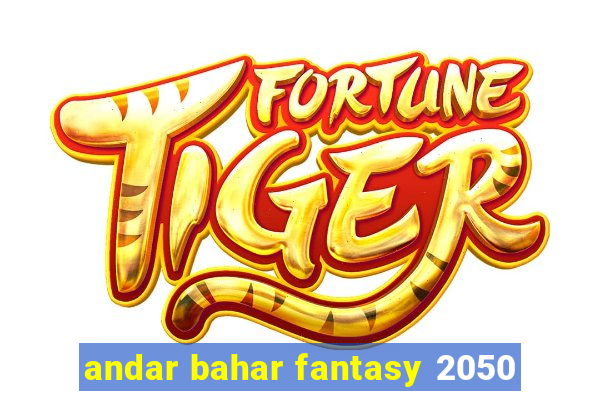 andar bahar fantasy 2050